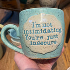 I'm Not Intimidating, You're Just Insecure Mug - Pre-Order Only