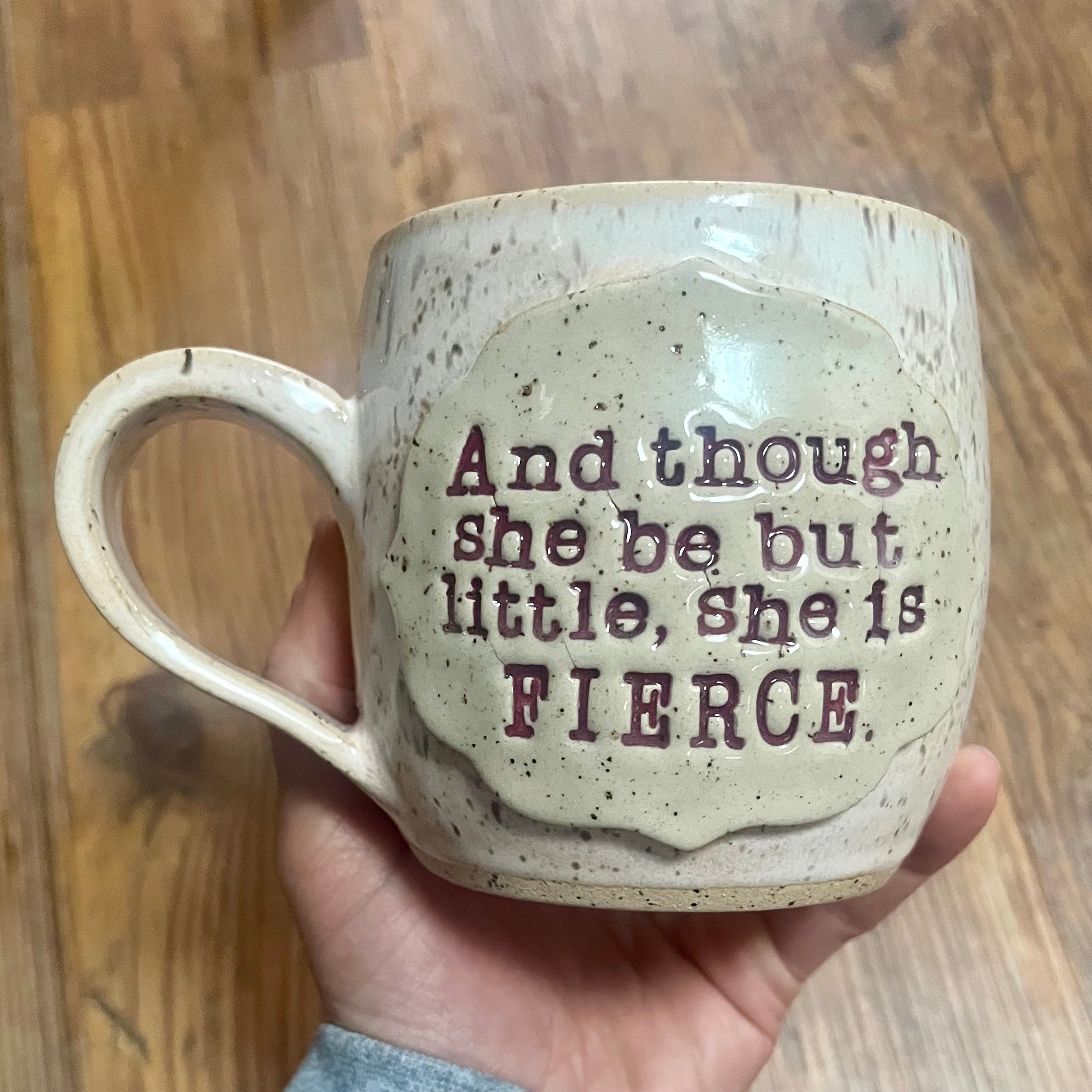 And though she be but little, she is FIERCE mug - Available Now
